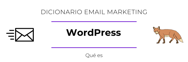 Qué es Wordpress - Glosario Email Marketing